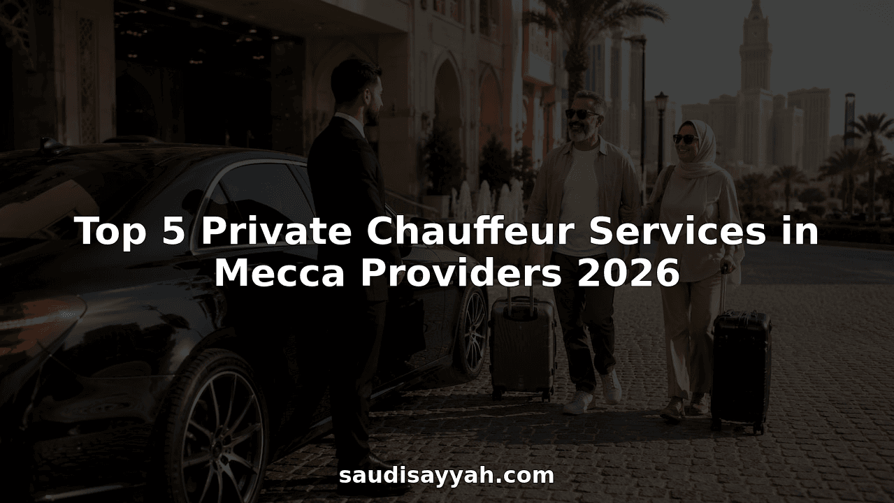 Top 5 Private Chauffeur Services in Mecca Providers 2026